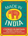 Made in India: 130 Simple Fresh and Flavourful Recipes from One Indian Family