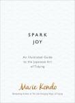 Spark Joy An Illustrated Guide to the Japanese Art of Tidying