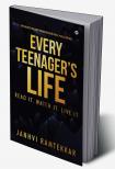 Every Teenager's Life : Read It. Watch It. Live It