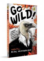 Go Wild: Stories essays and comics that celebrate Earth