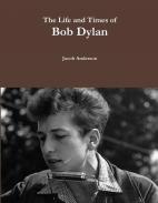 The Life and Times of Bob Dylan