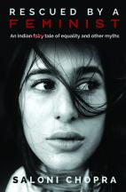 Rescued By A Feminist: An Indian Tale Of Equality And Other Myths