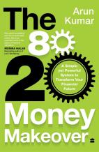 80-20 Money Makeover : A Simple Yet Powerful System to Transform Your Financial Future