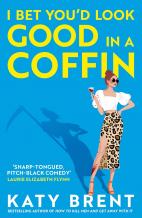 I BET YOU’D LOOK GOOD IN A COFFIN