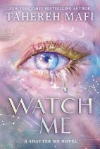 WATCH ME : A Shatter Me Novel