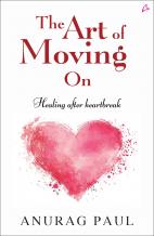 The Art of Moving On: Healing after Heartbreak (English)