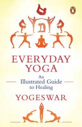 Everyday Yoga-An Illustrated Guide to Healing