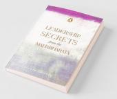 Leadership Secrets From The Mahabharata