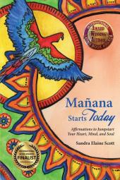 Manana Starts Today: Affirmations to Jumpstart Your Heart Mind and Soul