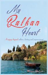 My Balkan Heart: A voyage beyond culture history and empowerment