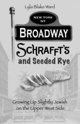 Broadway Schrafft's and Seeded Rye: Growing Up Slightly Jewish on the Upper West Side