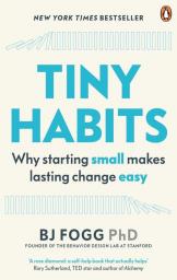 Tiny Habits Why Starting Small Makes Lasting Change Easy