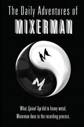 The Daily Adventures of Mixerman: What Spinal Tap did to heavy metal Mixerman does to the recording world