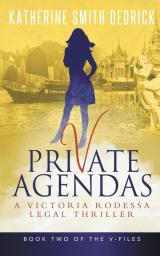 Private Agendas: A Victoria Rodessa Legal Thriller: 2 (V-Files)