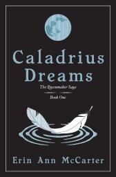 Caladrius Dreams: 1 (Queenmaker Saga)