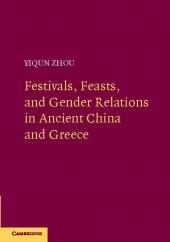 Festivals Feasts and Gender Relations in Ancient China and Greece