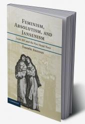 Feminism Absolutism and Jansenism