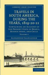 Travels in South America during the Years 1819-20-21 - Volume 2