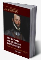 Martial Power and Elizabethan Political Culture