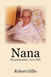 Nana: My Grandmother Anne Gillis