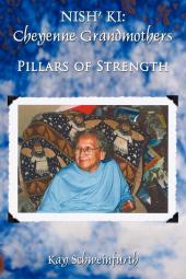 Nish' Ki: Cheyenne Grandmothers: Pillars of Strength