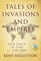 Tales of Invasions and Empires: Our Place in Time (c. 1100 to 1300)