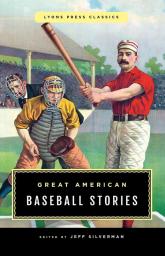 Great American Baseball Stories: Lyons Press Classics (Greatest)