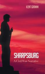 Sharpsburg: A Civil War Narrative
