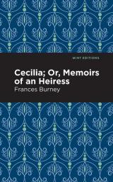 Cecilia; Or Memoirs of an Heiress (Mint Editions)