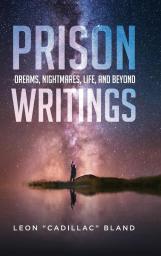 Prison Writings: Dreams Nightmares Life and Beyond