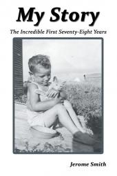 My Story: The Incredible First Seventy-Eight Years