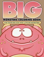 Big Monsters Coloring Book: For Those Big Kids Who Love Big Monsters