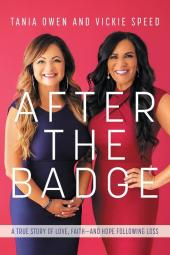 After the Badge: A True Story of Love Faith-And Hope Following Loss