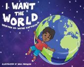 I Want The World: 1 (The World and You)