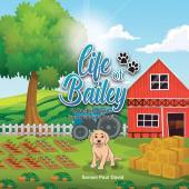 Life of Bailey: A True Life Story From Puppy To Dog: BOOK1