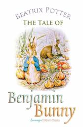 The Tale of Benjamin Bunny (Peter Rabbit Tales)