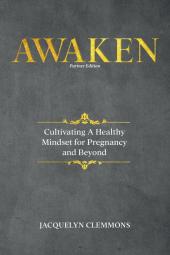 Awaken: Cultivating A Healthy Mindset for Pregnancy and Beyond (Partner Edition)