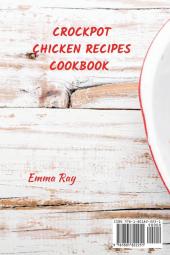Crock Pot Chicken Recipes Cookbook: +60 Quick & Easy Recipes and Dishes to Stay Healthy and Find Your Well-Being