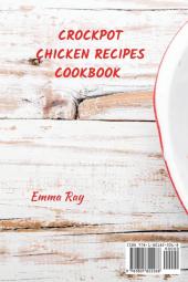 Crock Pot Chicken Recipes Cookbook: +60 Quick & Easy Recipes and Dishes to Stay Healthy and Find Your Well-Being