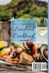 My Mediterranean Seafood Cookbook: 50 Delicious Vegetables & Seafood Mediterranean Recipes