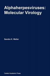 Alphaherpesviruses: Molecular Virology