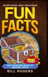 Surprising and Shocking Fun Facts - Hardcover Version: The Treasure Book of Amazing Trivia: Bonus Travel Trivia Book Included (Trivia Books Games and Quizzes 1)