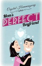 Mom's Perfect Boyfriend: 1 (Smart Companions)