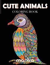 Cute Animals Coloring Book: Coloring Book for Adults: Beautiful Designs for Stress Relief Creativity and Relaxation