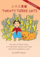 Twenty Three Cats: An Easy-to-Read Story in Traditional Chinese and Pinyin101 Word Vocabulary Level