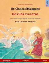 Os Cisnes Selvagens - De vilda svanarna (português - sueco): Livro infantil bilingue adaptado de um conto de fadas de Hans Christian Andersen (Sefa Livros Ilustrados Em Duas Línguas)