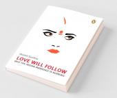 Love Will Follow: Why the Indian Marriage is Burning