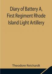 Diary of Battery A First Regiment Rhode Island Light Artillery