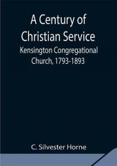 A Century of Christian Service; Kensington Congregational Church 1793-1893