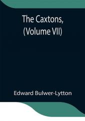 The Caxtons (Volume VII)